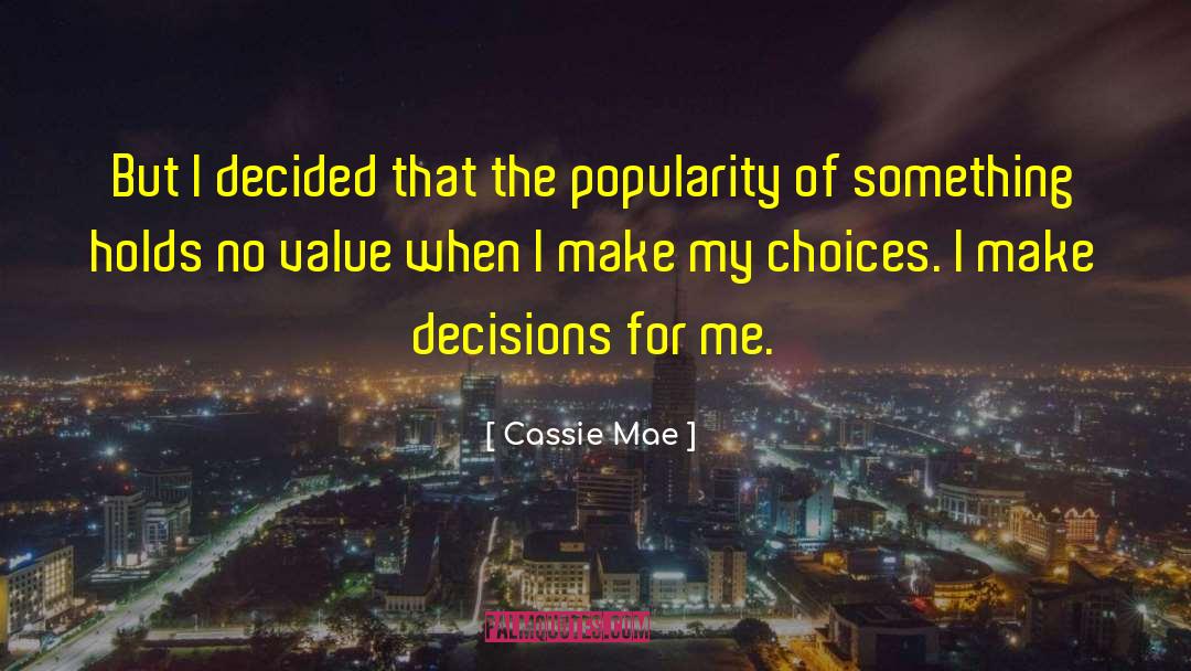 Cassie Mae Quotes: But I decided that the