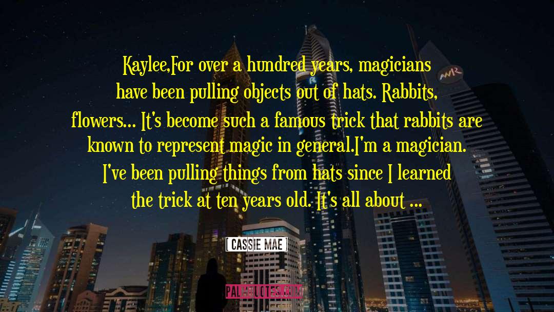 Cassie Mae Quotes: Kaylee,<br />For over a hundred