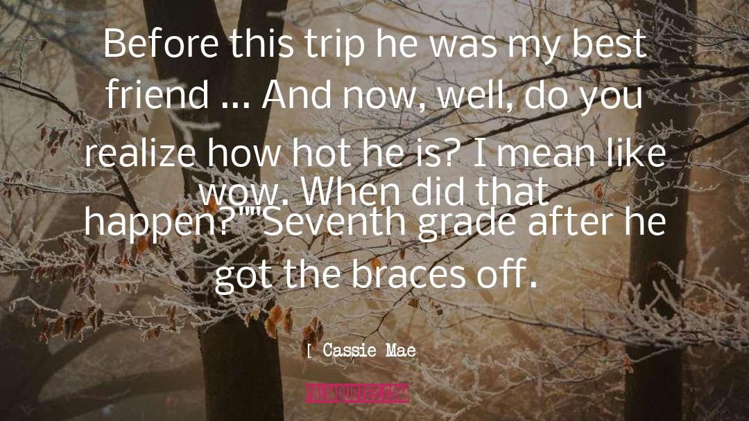 Cassie Mae Quotes: Before this trip he was