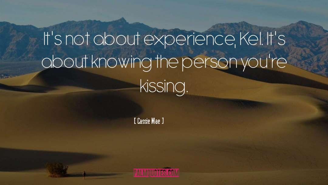 Cassie Mae Quotes: It's not about experience, Kel.