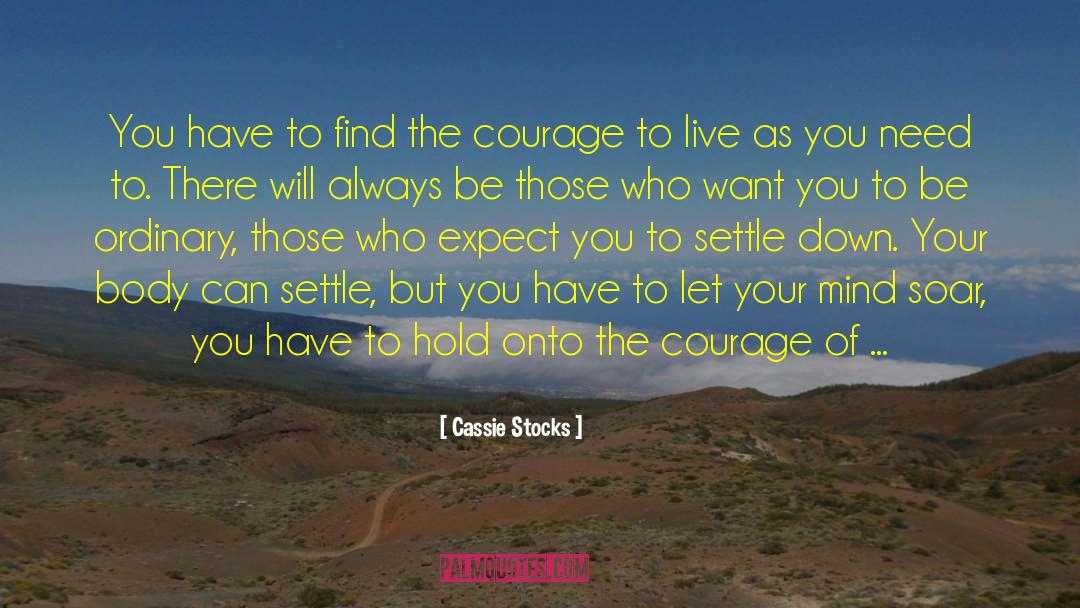 Cassie Stocks Quotes: You have to find the