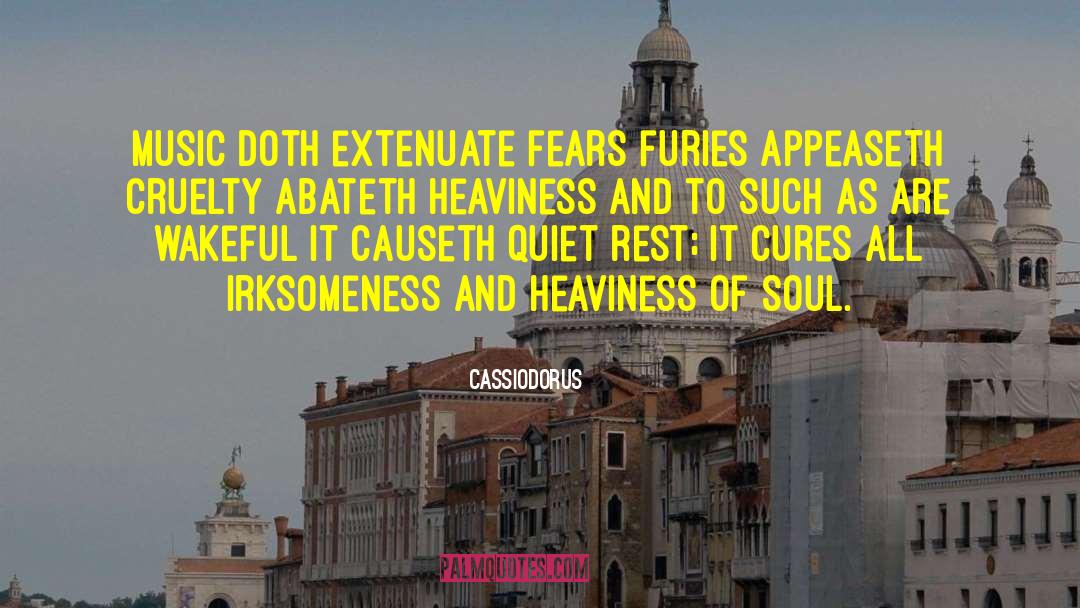 Cassiodorus Quotes: Music doth extenuate fears furies