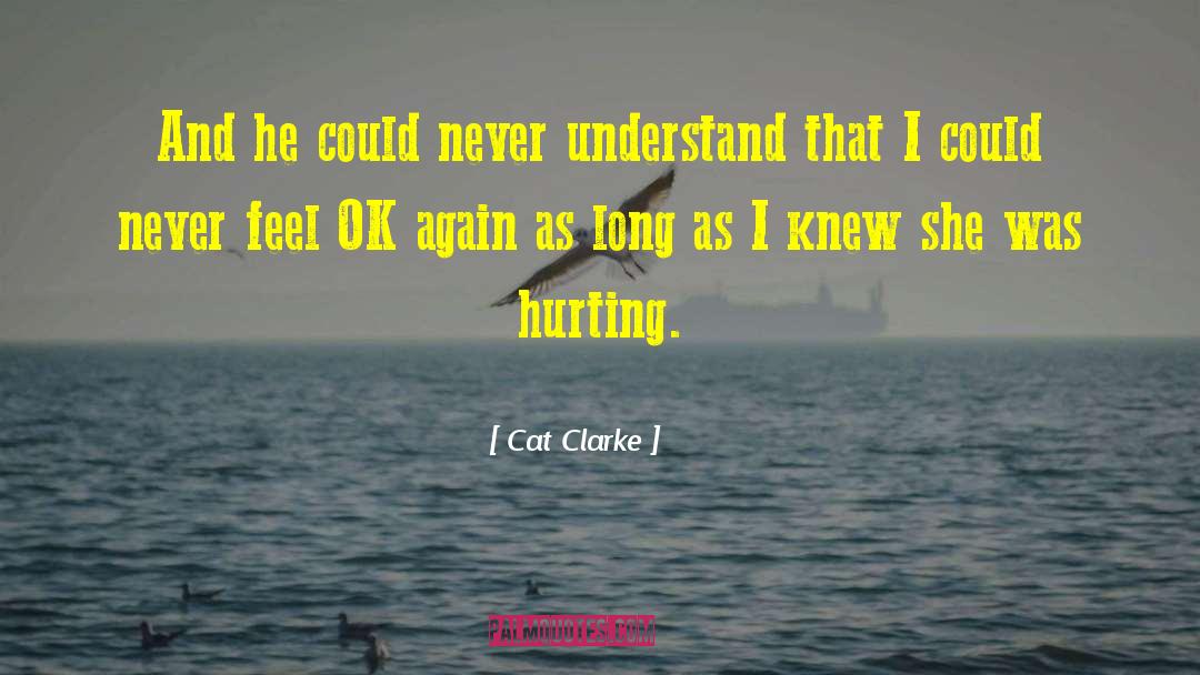 Cat Clarke Quotes: And he could never understand
