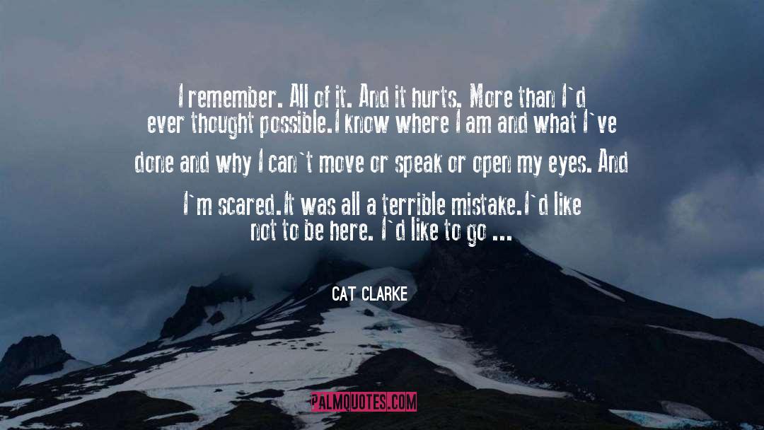 Cat Clarke Quotes: I remember. All of it.