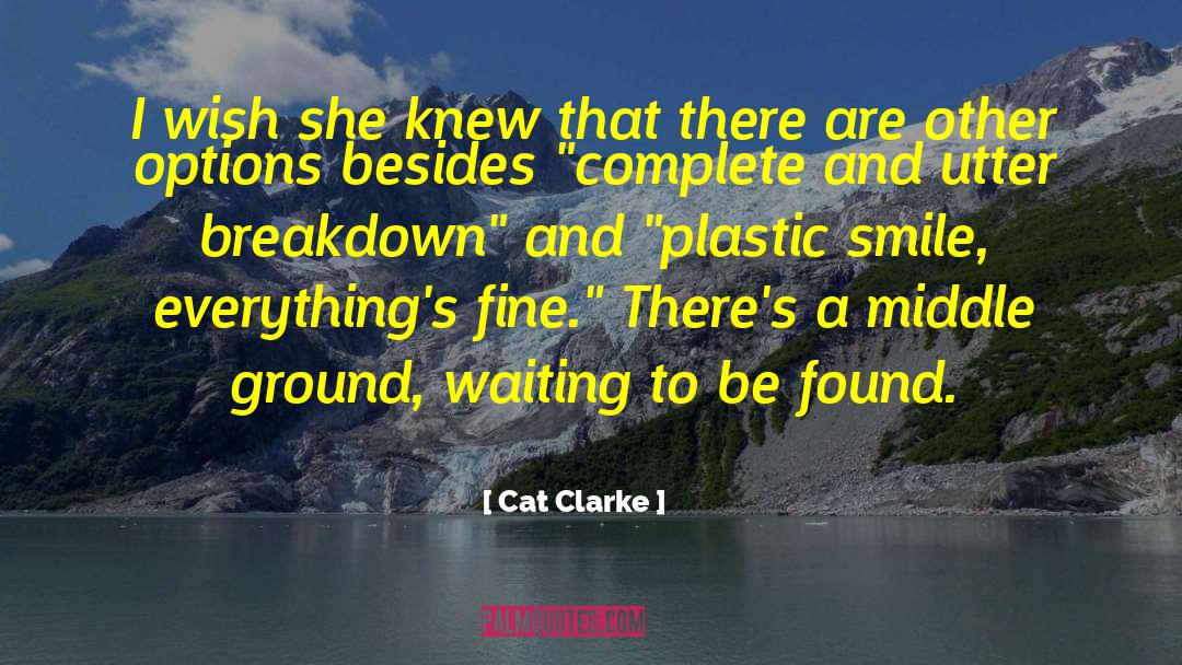 Cat Clarke Quotes: I wish she knew that