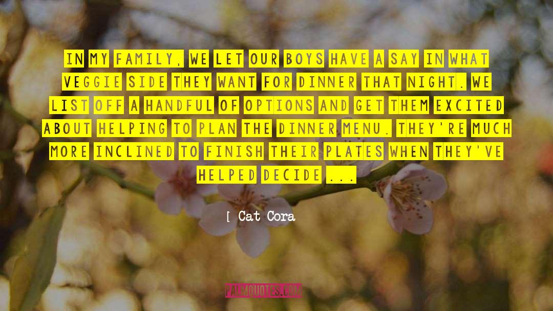 Cat Cora Quotes: In my family, we let