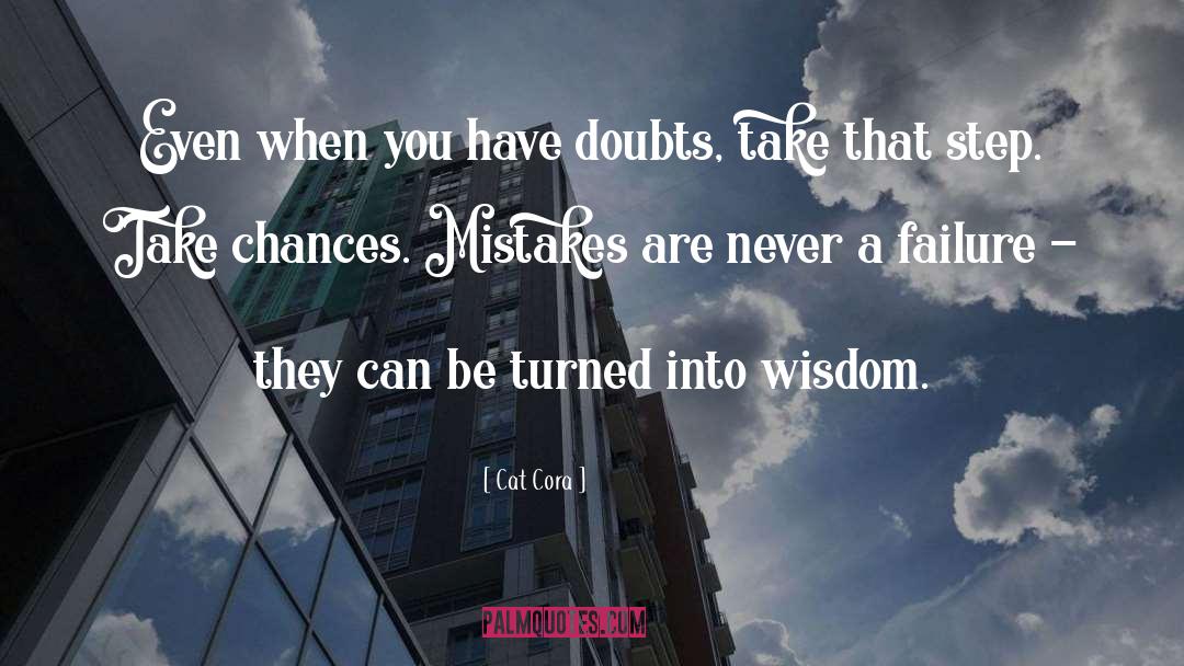 Cat Cora Quotes: Even when you have doubts,