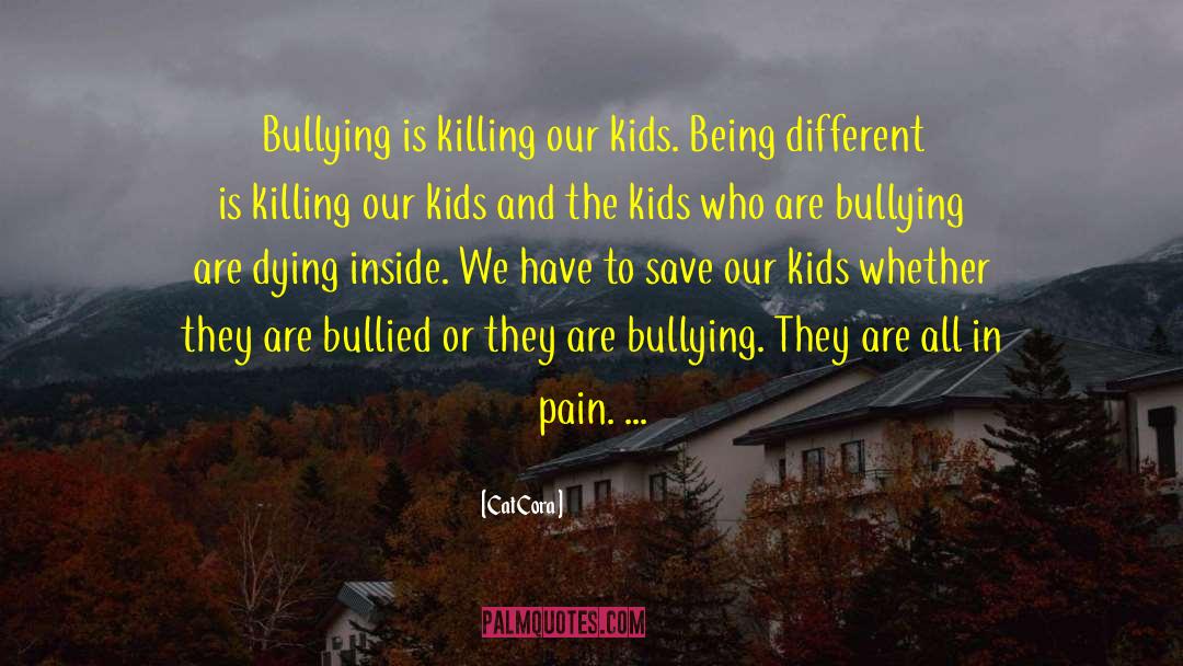 Cat Cora Quotes: Bullying is killing our kids.