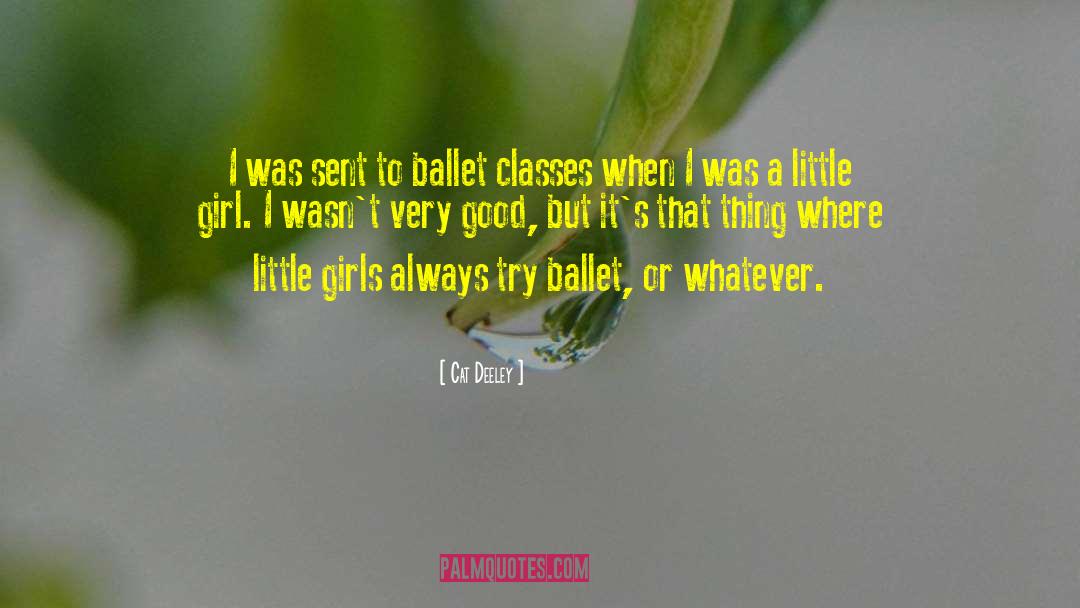 Cat Deeley Quotes: I was sent to ballet