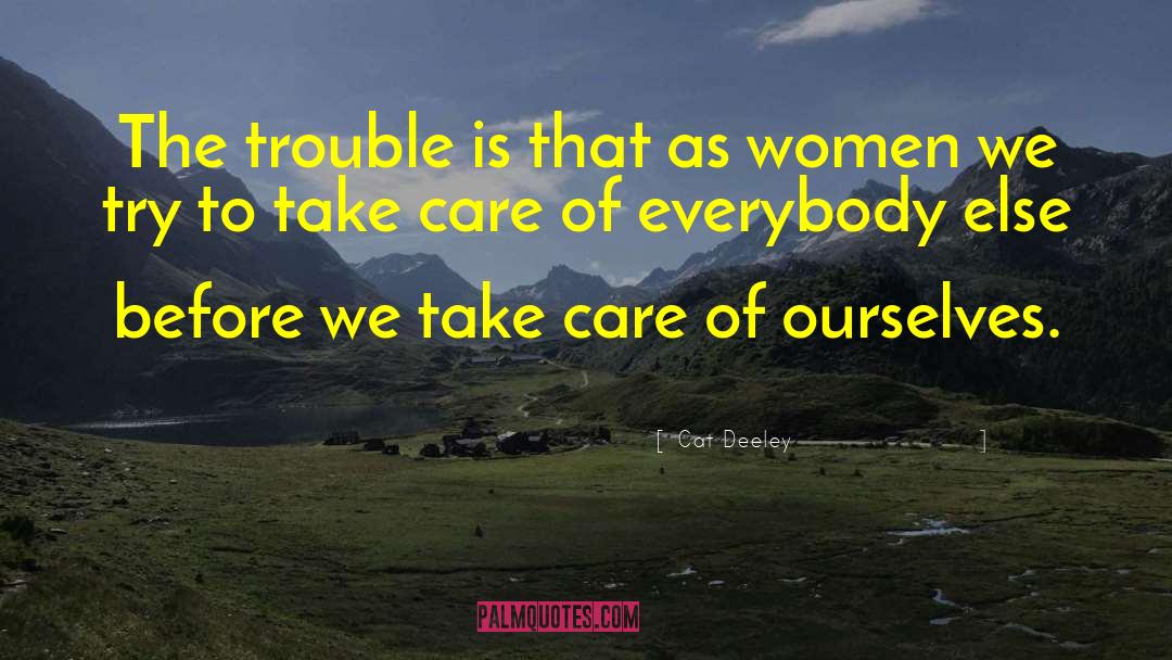 Cat Deeley Quotes: The trouble is that as