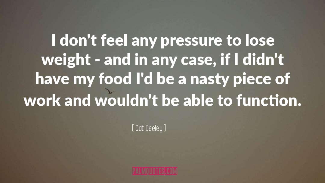 Cat Deeley Quotes: I don't feel any pressure