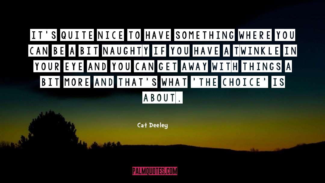 Cat Deeley Quotes: It's quite nice to have