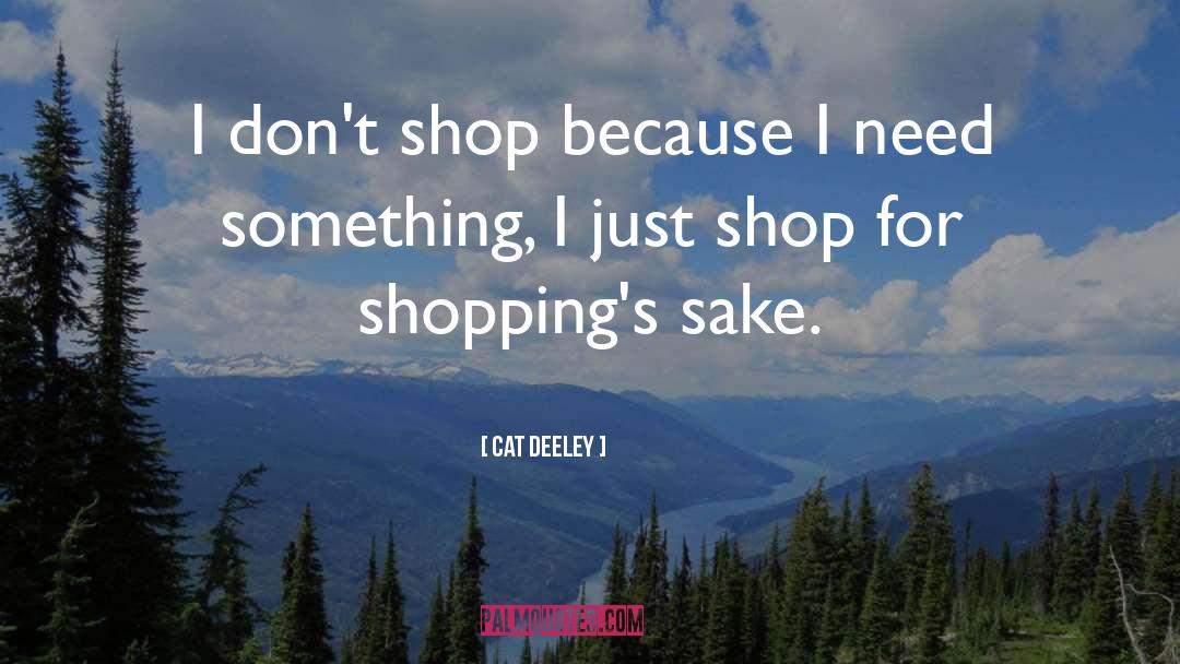 Cat Deeley Quotes: I don't shop because I