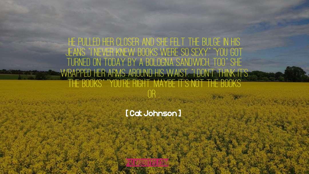 Cat Johnson Quotes: He pulled her closer and