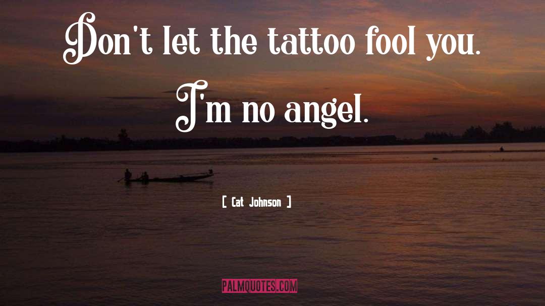 Cat Johnson Quotes: Don't let the tattoo fool