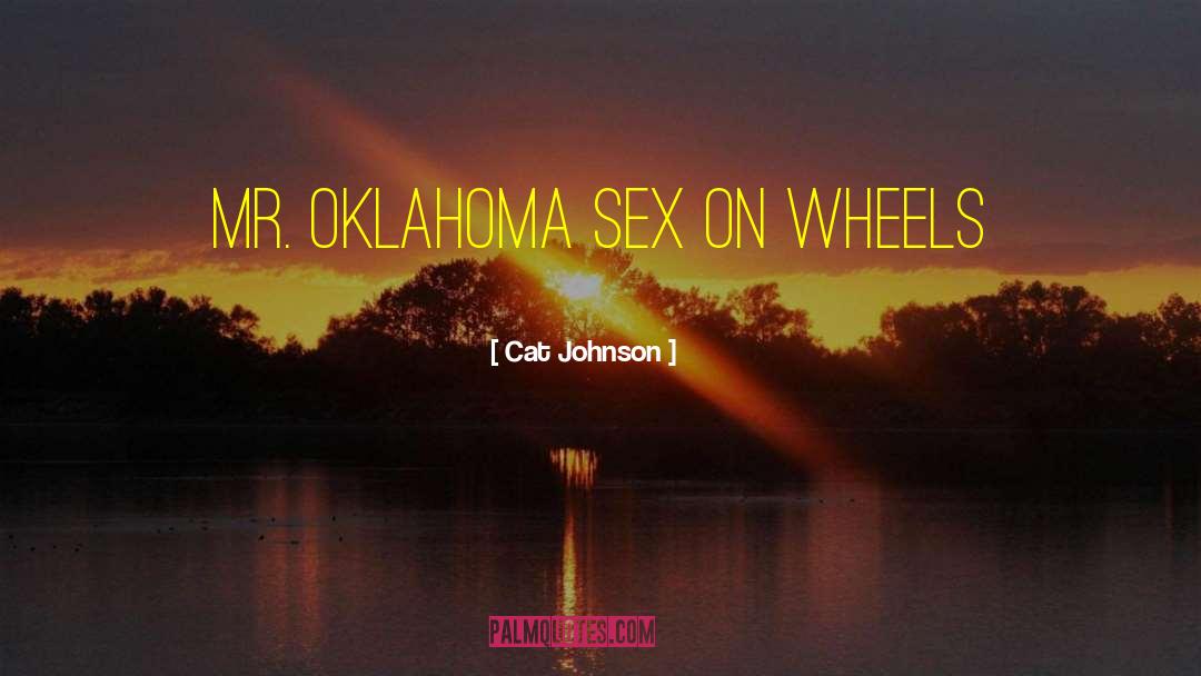 Cat Johnson Quotes: Mr. Oklahoma Sex on Wheels