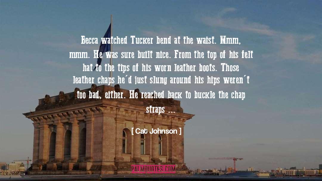 Cat Johnson Quotes: Becca watched Tucker bend at