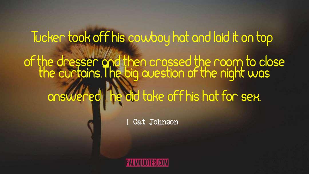 Cat Johnson Quotes: Tucker took off his cowboy