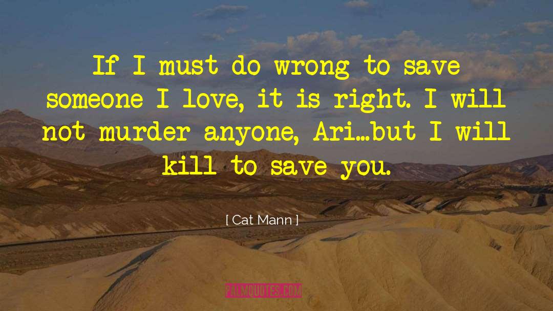 Cat Mann Quotes: If I must do wrong