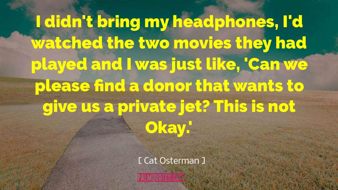 Cat Osterman Quotes: I didn't bring my headphones,