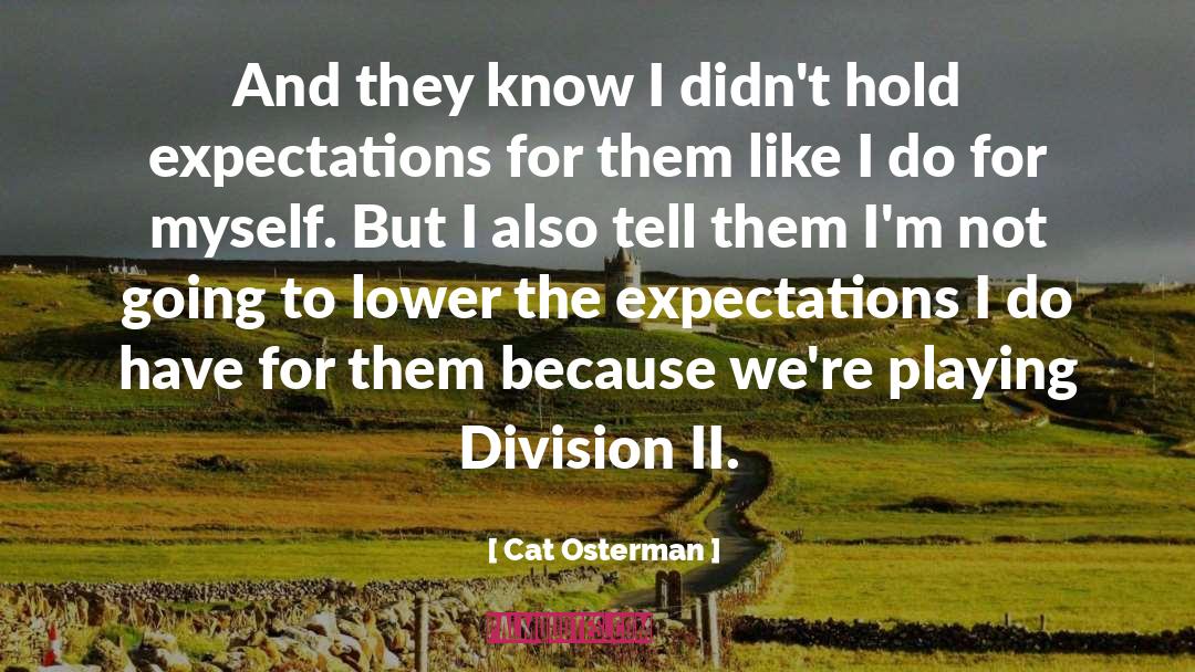 Cat Osterman Quotes: And they know I didn't