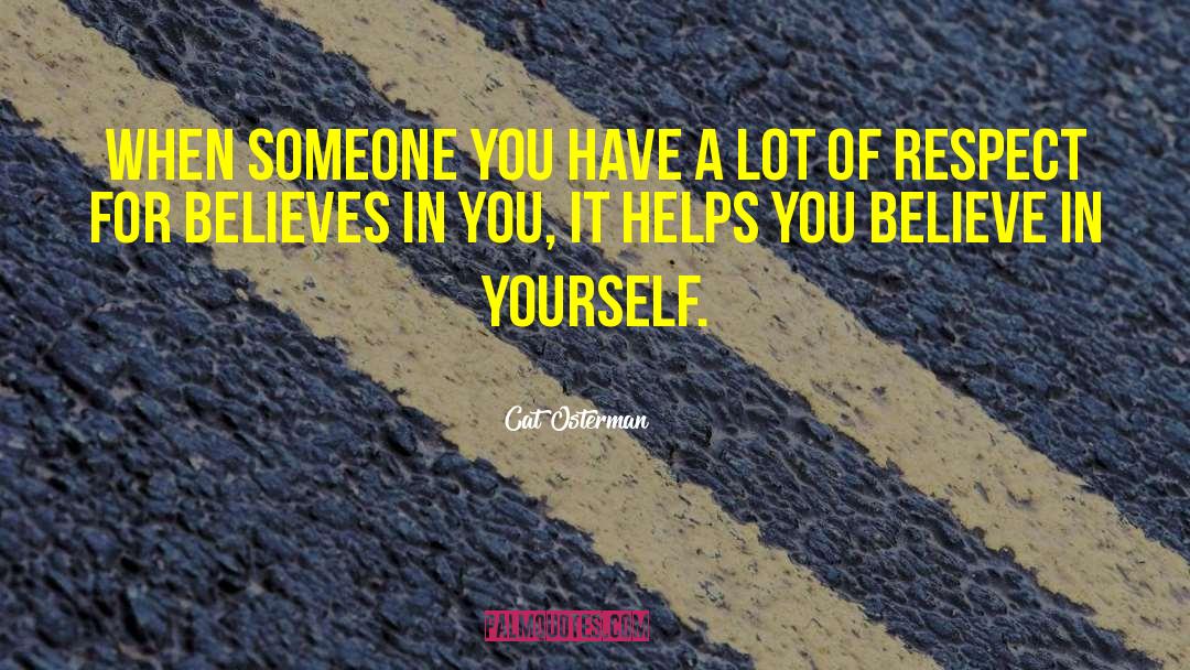 Cat Osterman Quotes: When someone you have a