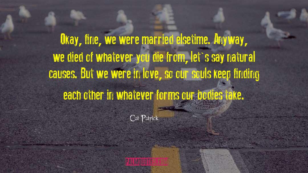 Cat Patrick Quotes: Okay, fine, we were married