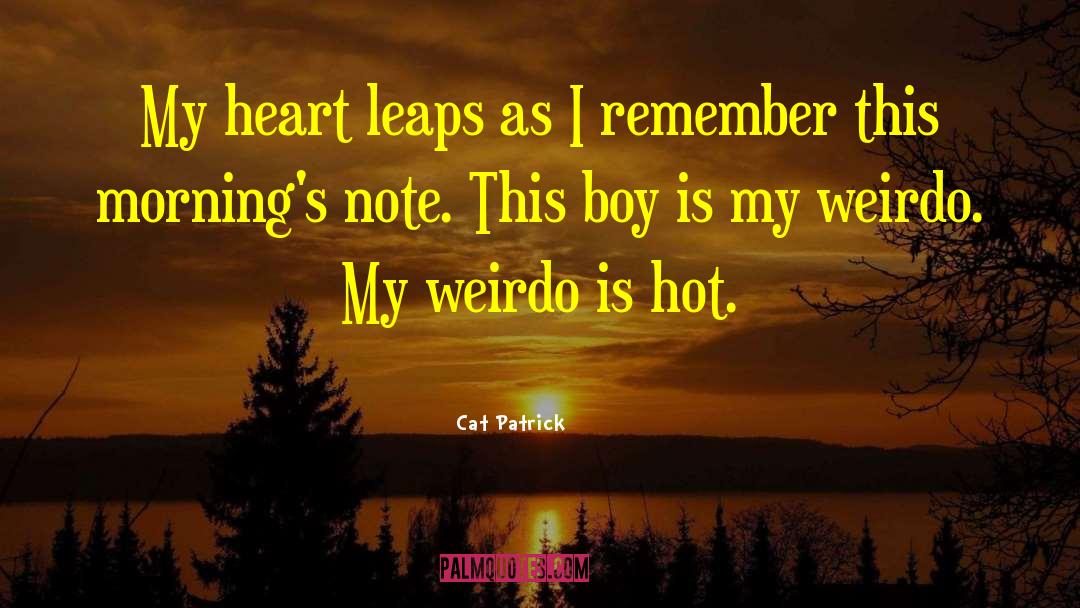 Cat Patrick Quotes: My heart leaps as I