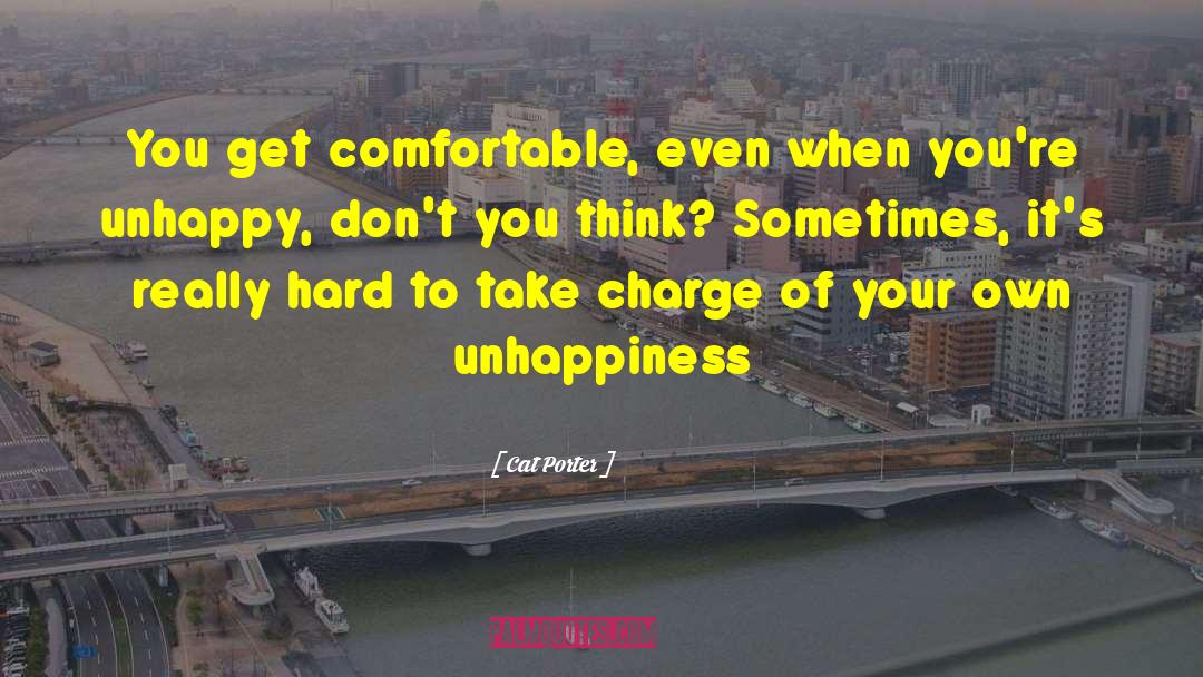 Cat Porter Quotes: You get comfortable, even when