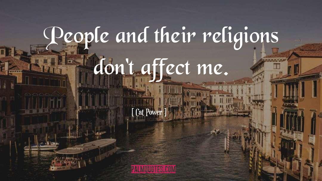 Cat Power Quotes: People and their religions don't