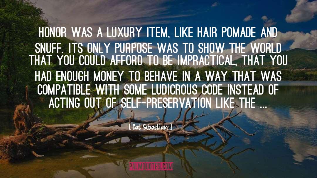 Cat Sebastian Quotes: Honor was a luxury item,