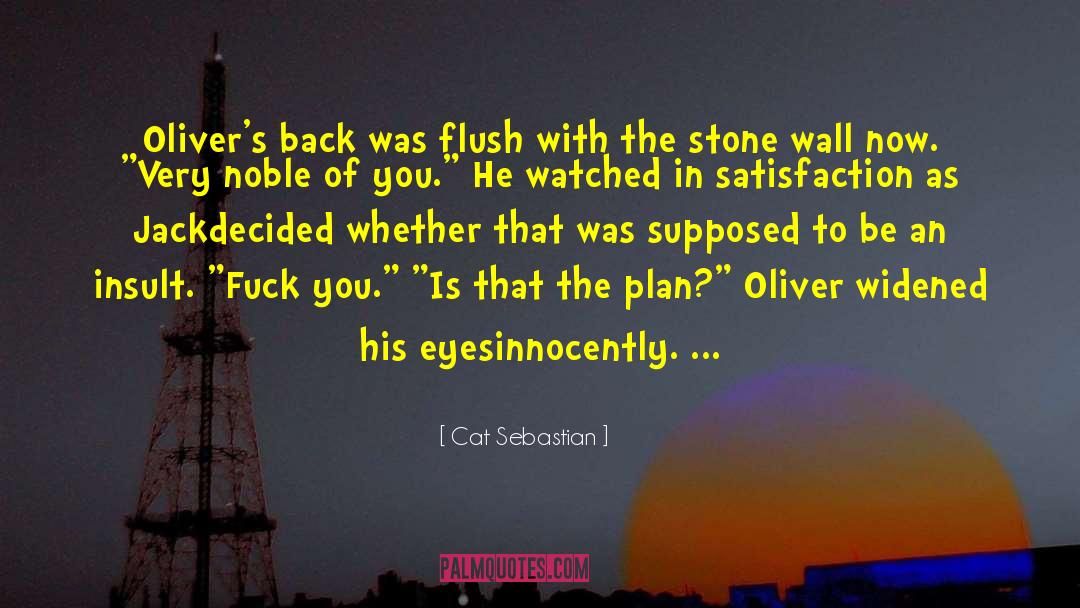 Cat Sebastian Quotes: Oliver's back was flush with