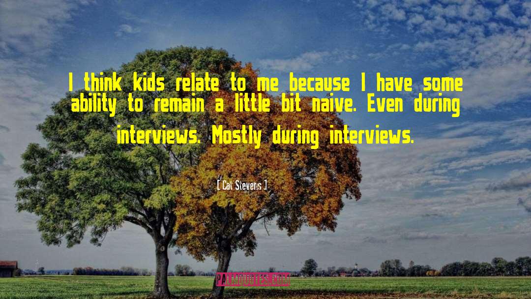 Cat Stevens Quotes: I think kids relate to
