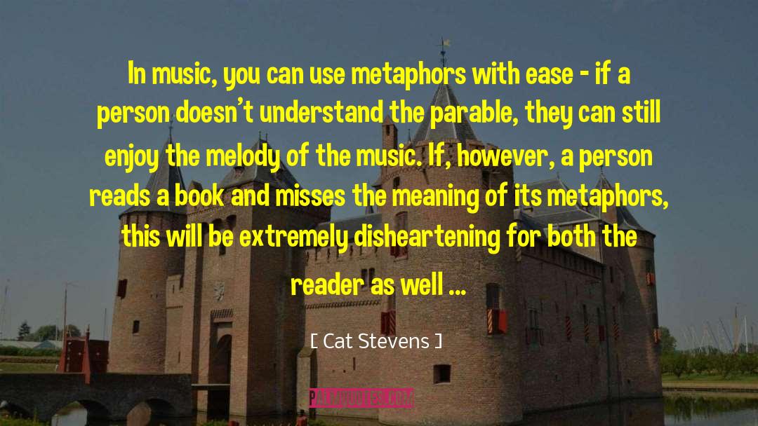 Cat Stevens Quotes: In music, you can use