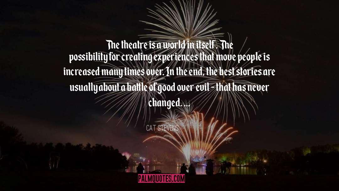 Cat Stevens Quotes: The theatre is a world