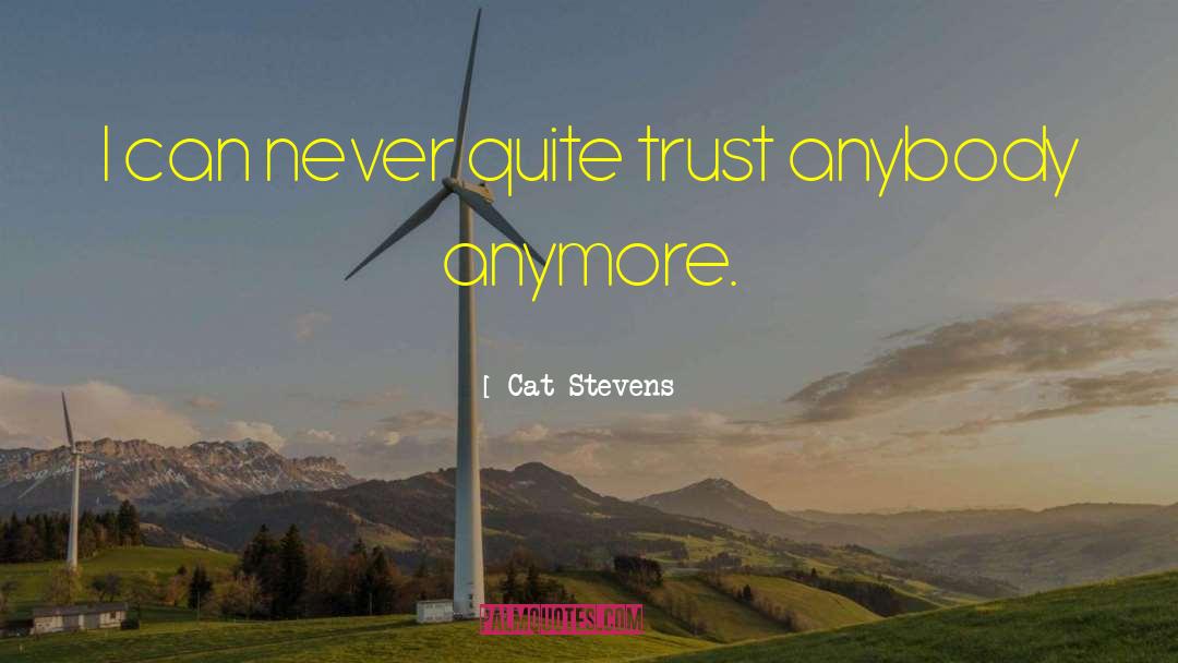 Cat Stevens Quotes: I can never quite trust