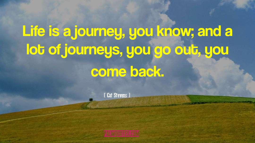 Cat Stevens Quotes: Life is a journey, you