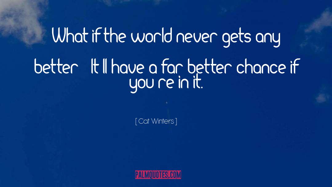 Cat Winters Quotes: What if the world never