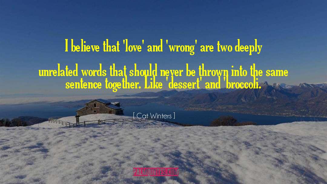 Cat Winters Quotes: I believe that 'love' and