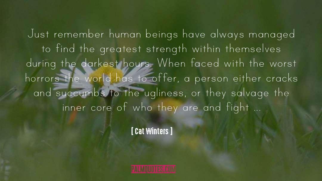 Cat Winters Quotes: Just remember human beings have