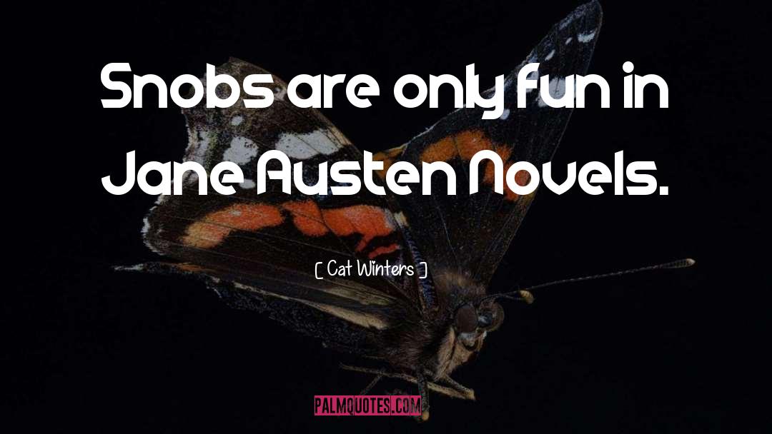 Cat Winters Quotes: Snobs are only fun in