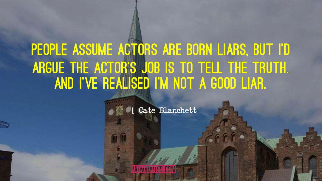 Cate Blanchett Quotes: People assume actors are born