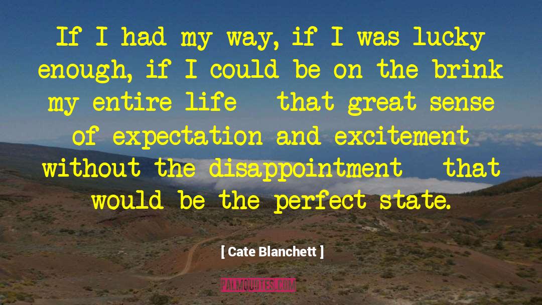 Cate Blanchett Quotes: If I had my way,