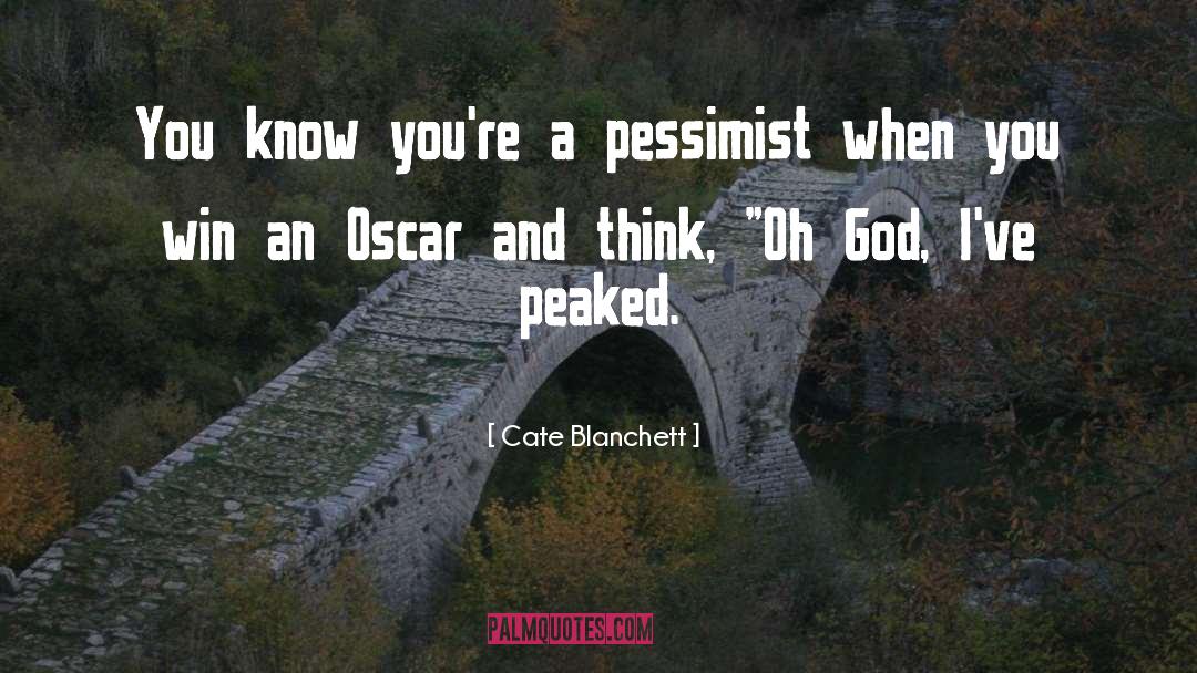 Cate Blanchett Quotes: You know you're a pessimist