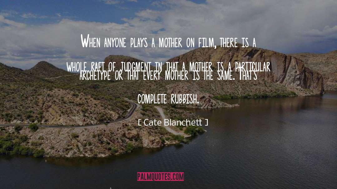 Cate Blanchett Quotes: When anyone plays a mother