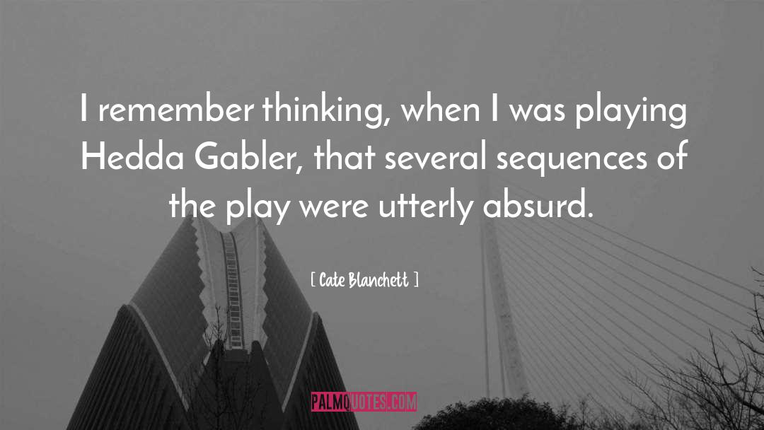 Cate Blanchett Quotes: I remember thinking, when I