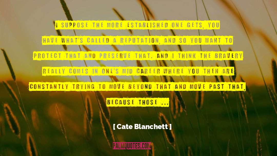 Cate Blanchett Quotes: I suppose the more established