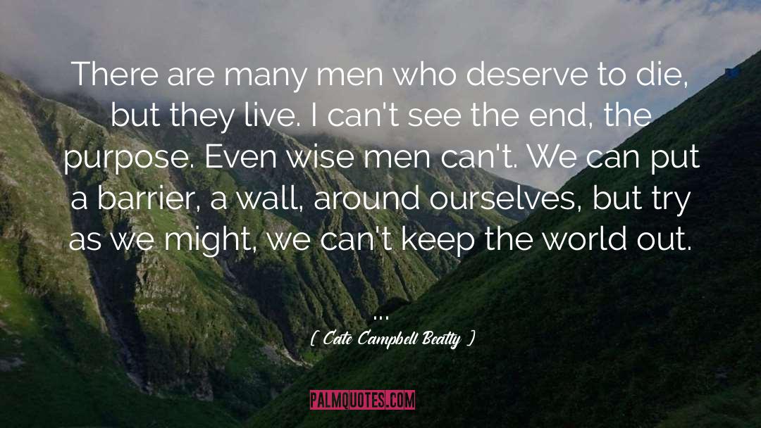 Cate Campbell Beatty Quotes: There are many men who