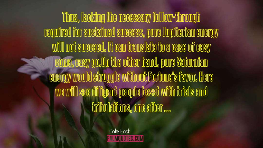 Cate East Quotes: Thus, lacking the necessary follow-through