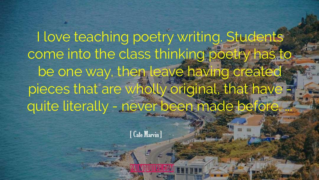 Cate Marvin Quotes: I love teaching poetry writing.